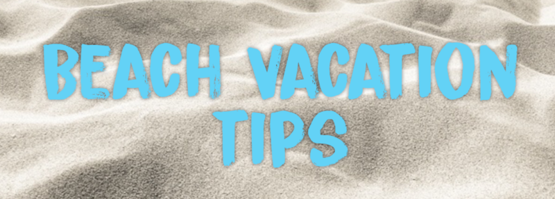 Beach Vacation Tips